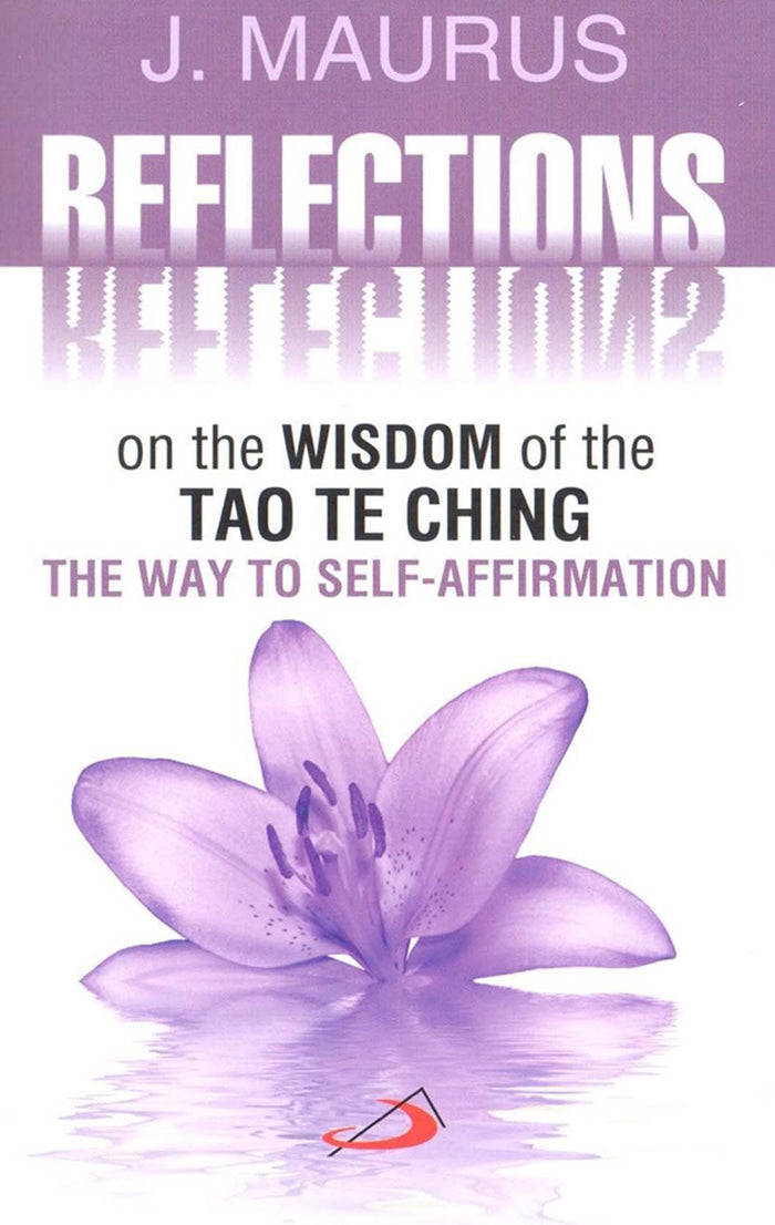 Reflections on the Wisdom of the Tao Te Ching