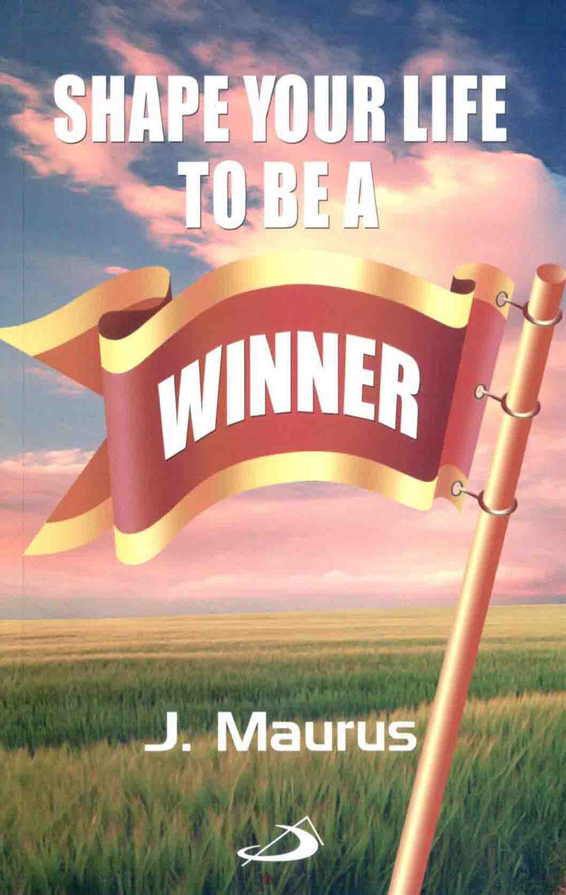 Shape Your Life To Be A Winner