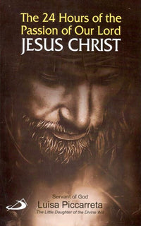 The 24 Hours of the Passion Of Our Lord Jesus Christ