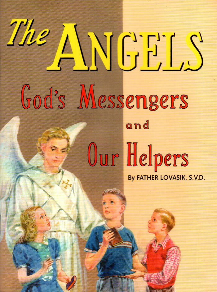 The Angels : God's Messengers And Our Helpers