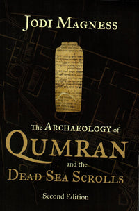 The Archaeology of Qumran and the Dead Sea Scrolls