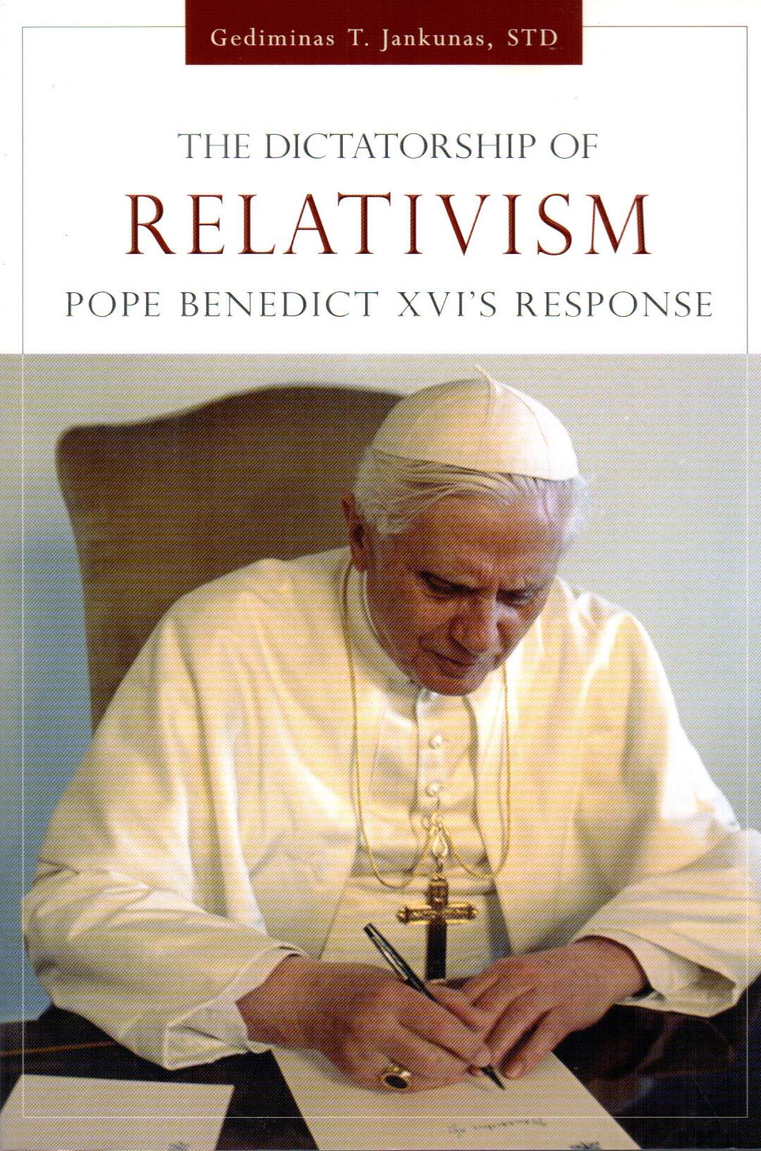 Dictatorship of Relativism : Pope Benedict XVI's Response