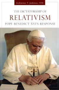 Dictatorship of Relativism : Pope Benedict XVI's Response