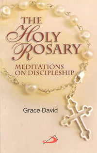 The Holy Rosary Meditations On Discipleship