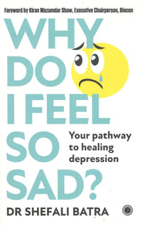 Why Do I Feel So Sad? Your Pathway To Healing Depression