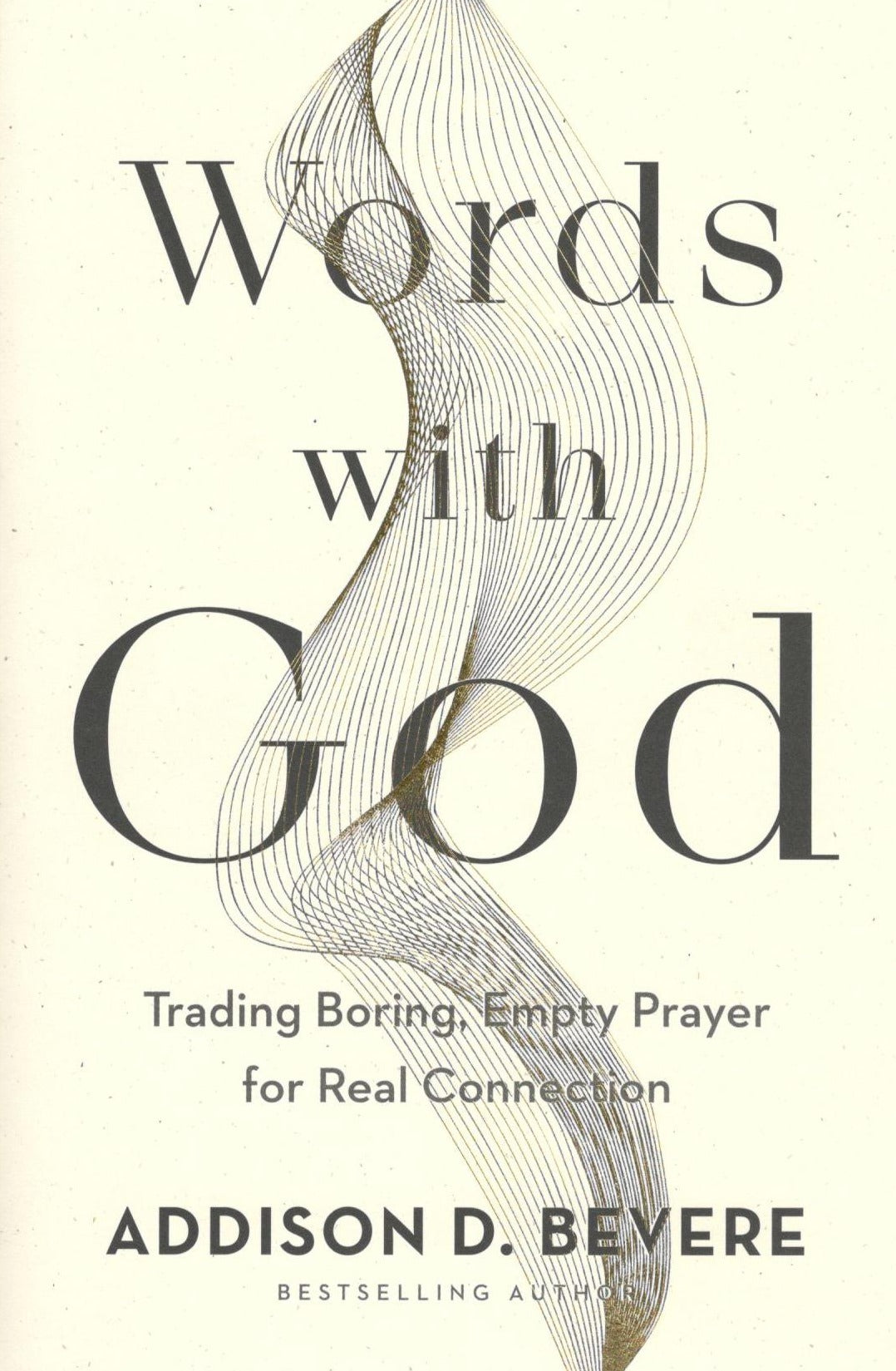 Words with God : Trading Boring , Empty Prayer for Real Connection